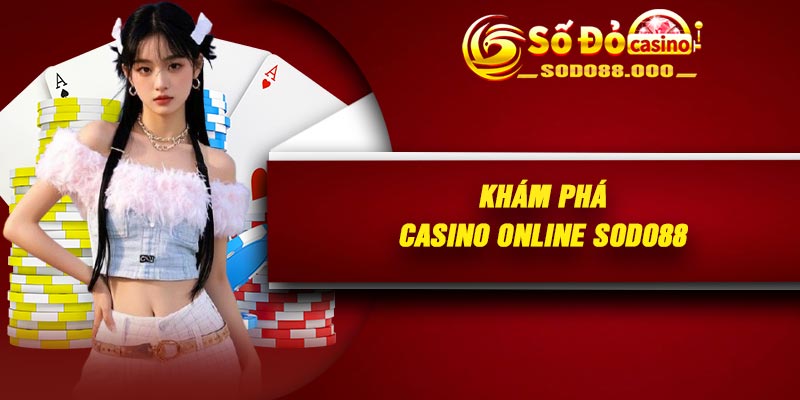 Khám phá Casino Online Sodo88