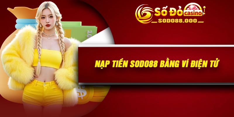 Nạp tiền Sodo88 bằng ví điện tử